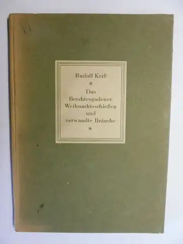 Kriss, Rudolf: Das Berchtesgadener Weihnachtsschießen und verwandte Bräuche. Im Auftrag der Vereinigten Weihnachsschützen des Berchtesgadener Landes dargestellt von Rudolf Kriß. + AUTOGRAPH *. 