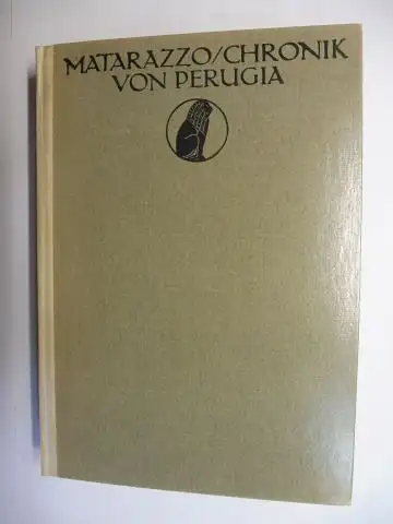 Matarazzo, Francesco und Marie Herzfeld: FRANCESCO MATARAZZO *. CHRONIK VON PERUGIA 1492-1503 (Halbpergament). DAS ZEITALTER DER RENAISSANCE - AUSGEWÄHLTE QUELLEN ZUR GESCHICHTE DER ITALIENISCHEN KULTUR I. SERIE BAND I. 