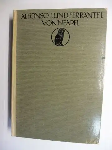 Beccadelli, Antonio,  Tristano Caracciolo / Camillo Porzio und Hermann Hefele (Eingeleitet): Alfonso I. / Ferrante I. von Neapel. Schriften von Antonio Beccadelli, Tristano Caracciolo, Camillo Porzio (Halbpergament). DAS ZEITALTER DER RENAISSANCE - AUSGEW