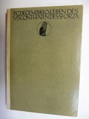 Decembrio, Pier Candido und Philipp Funk (Übersetzt u. eingeleitet v.): PIER CANDIDO (P.C.) * LEBEN DES FILIPPO MARIA VISCONTI UND TATEN DES FRANZESCO SFORZA (Halbpergament).. 