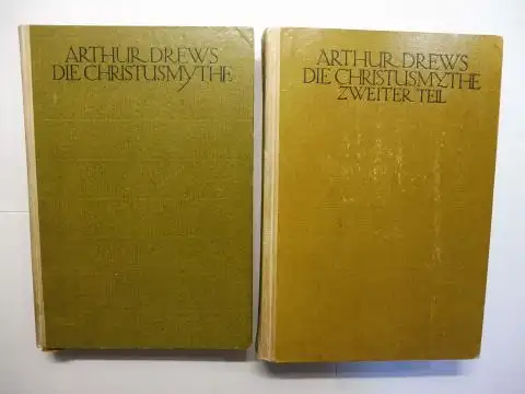 Drews, Arthur und W.B. Smith (Anhang): ARTHUR DREWS * DIE CHRISTUSMYTHE. ERSTER und ZWEITER TEIL (Die Zeugnisse für die Geschichtlichkeit Jesu   eine Antwort.. 