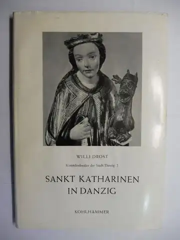 Drost, Willi, Günther Grundmann (Hrsg. Reihe) und  Gregor Brutzer / Irmgard Koska / Hans Bernhard Meyer: WILLI DROST   SANKT KATHARINEN IN DANZIG.. 