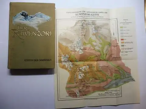 Filippi (Hrsg.), Dr. F. de und Ludwig Amadeus von Savoyen Herzog der Abruzzen: Der Ruwenzori. Erforschung und erste Ersteigung seiner höchsten Gipfel. Von Ludwig Amadeus von Savoyen, Herzog der Abruzzen. Herausgegeben von F. De Filippi. 