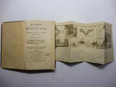Scharnhorst, G. (Gerhard): Handbuch für Officiere, in den anwendbaren Theilen der Krieges Wissenschaften (Kriegswissenschaften). Zweyter (2. Teil) Theil, worin die Verschanzungskunst, die Vertheidigung und der.. 