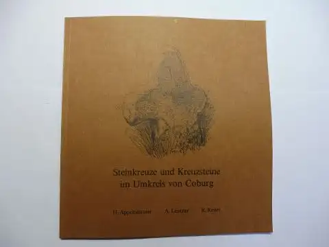 Appeltshauser, Herbert H., A. Leistner und R. Reiter: Steinkreuze und Kreuzsteine im Umkreis von Coburg *. 