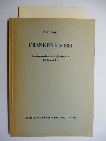 Bosl, Karl: FRANKEN UM 800 - Strukturanalyse einer fränkischen Königsprovinz. Mit einer Kartenbeilage. 