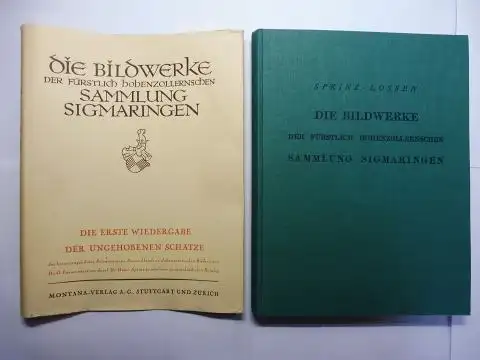 Sprinz, Dr. Heiner und Dr. Otto Lossen: DIE BILDWERKE DER FÜRSTLICH HOHENZOLLERSCHEN SAMMLUNG SIGMARINGEN *. Bearbeitet und eingeleitet von Dr. Heiner Sprinz. In Lichtbildern aufgenommen von Dr. Otto Lossen. 