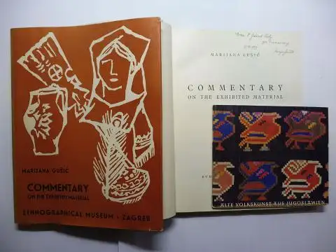 Gusic *, Marijana and Jerina Sobic (2): COMMENTARY ON THE EXHIBITED MATERIAL - ETHNOGRAPHICAL MUSEUM ZAGREB 1955. + ALTE VOLKSKUNST AUS JUGOSLAWIEN (Ausstellung Zagreb 1957 - ca 40 S. Broschur 14, 5 x 17, 5 cm). + AUTOGRAPH *. 