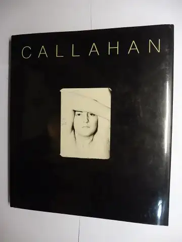 Szarkowski, John, Harry Callahan and Gordon Fraser: CALLAHAN *. EDITED WITH AN INTRODUCTION BY JOHN SZARKOWSKI. 