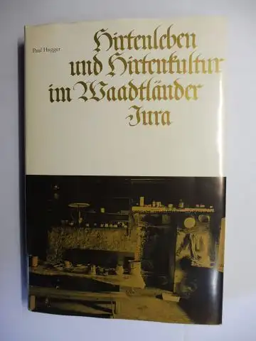 Hugger, Paul: Hirtenleben und Hirtenkultur im Waadtländer Jura *. 