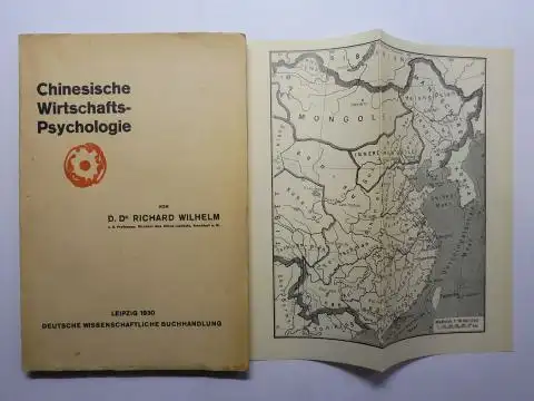 Wilhelm *, D. Dr. Richard: CHINESISCHE WIRTSCHAFTSPSYCHOLOGIE. SCHRIFTEN DES WELTWIRTSCHAFTS-INSTITUTS DER HANDELS-HOCHSCHULE LEIPZIG BAND 5. 