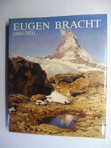 Großkinsky, Manfred: EUGEN BRACHT (1842-1921) * - Landschaftsmaler im wilhelminischen Kaiserreich. Ausstellung Mathidenhöhe Darmstadt 20. September-15. November 1992. 