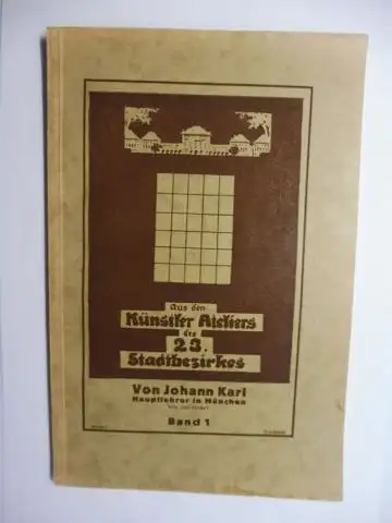 Karl *, Johann: Aus den Künstler Ateliers des 23. Stadtbezirkes (Aus Münchner Künstler-Ateliers). Band 1. 