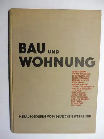 Deutschen Werkbund (Hrsg.)Willi Baumeister (Typographie) Mies van der Rohe (Vorwort) u. a: BAU UND WOHNUNG. Die Bauten der Weissenhofsiedlung in Stuttgart errichtet 1927 nach Vorschlägen des Deutschen Werkbundes im Auftrag der Stadt Stuttgart und im...