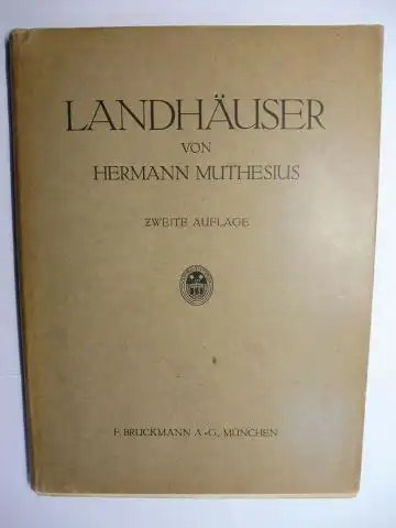 Muthesius *, Hermann: LANDHÄUSER VON HERMANN MUTHESIUS. AUSGEFÜHRTE BAUTEN MIT GRUNDRISSEN, GARTENPLÄNEN UND ERLÄUTERUNGEN. 