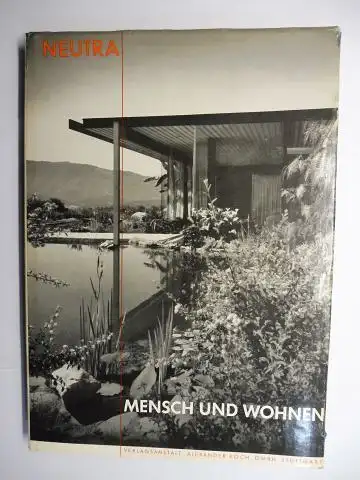 Neutra *, Richard: RICHARD NEUTRA: MENSCH UND WOHNEN . LIFE AND HUMAN HABITAT. Deutsch / English. 