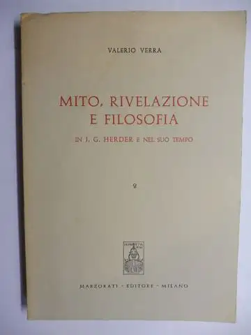 Verra, Valerio: MITO, RIVELAZIONE E FILOSOFIA. IN J. G. HERDER E NEL SUO TEMPO. PUBBLICATO CON IL CONTRIBUTO DEL CONSIGLIO NAZIONALE DELLE RICERCHE 2. 