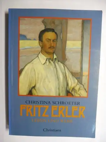 Schroeter, Christina: FRITZ ERLER - LEBEN UND WERK *. 