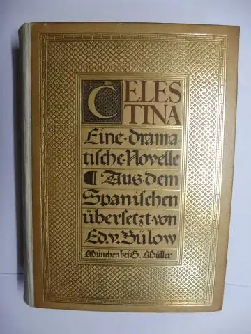 De Rojas, Fernando, Lothar Schmidt (Hrsg.) und Eduard von Bülow (Übersetz.): CELESTINA. Eine dramatische Novelle. (Perlen älterer romanischer Prosa, Band 15, hrsg. von Hanns Floerke).. 