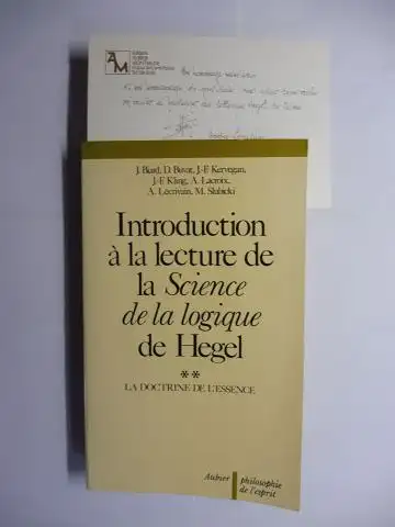 J. Biard / D. Buvat / J.-F. KerveganA. (Andre) Lecrivain * und  J.-F. Kling / A. Lacroix / M. Slubicki: Introduction à une lecture de la Science de la logique de Hegel. II LA DOCTRINE DE L`ESSENCE. + AUTOGRAPH *. 