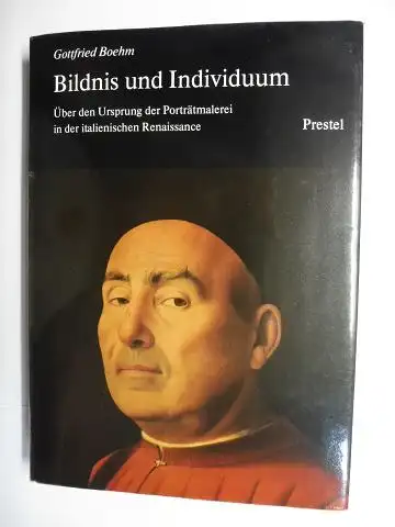 Boehm, Gottfried: Bildnis und Individuum. Über den Ursprung der Porträtmalerei in der italienischen Renaissance. 