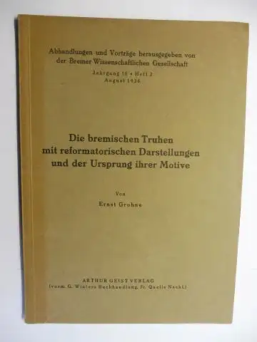 Grohne *, Ernst: Die bremischen Truhen mit reformatorischen Darstellungen und der Ursprung ihrer Motive. Abhandlungen und Vorträge, herausgegeben von der Bremer Wissenschaftlichen Gesellschaft, Jahrgang 10, Heft 2, August 1936. 