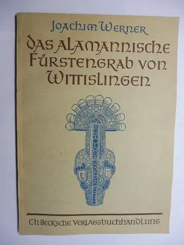 Werner *, Joachim: DAS ALAMANNISCHE FÜRSTENGRAB VON WITTISLINGEN. + AUTOGRAPHEN *. 