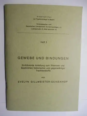 Gillmeister-Geisenhof, Evelyn und Stefan Hirsch (Redaktion): GEWEBE UND BINDUNGEN. Einführende Anleitung zum Erkennen und Bestimmen historischer und gegenwärtiger Trachtenstoffe. 