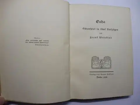 Wedekind *, Frank: Oaha - Schauspiel in fünf Aufzügen von Frank Wedekind *. 