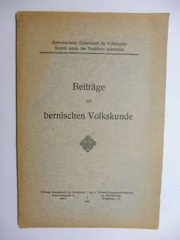 Dübi, Dr. H., Arthur Rossat E. Hoffmann.Krayer u. a: Beiträge zur bernischen Volkskunde *. 