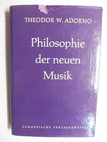 Adorno *, Theodor W. (T. W.): PHILOSOPHIE DER NEUEN MUSIK. 