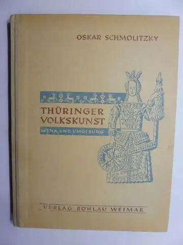 Schmolitzky, Oskar: THÜRINGER VOLKSKUNST. JENA UND UMGEBUNG. + AUTOGRAPH *. 