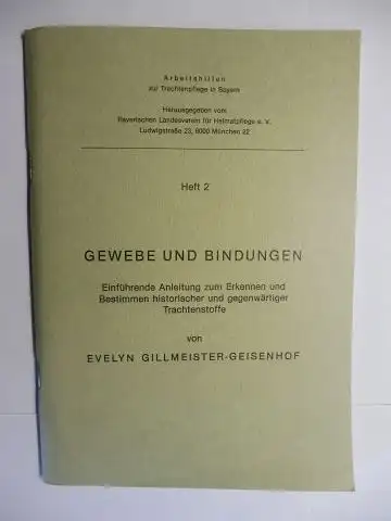 Gillmeister-Geisenhof, Evelyn und Stefan Hirsch (Redaktion): GEWEBE UND BINDUNGEN. Einführende Anleitung zum Erkennen und Bestimmen historischer und gegenwärtiger Trachtenstoffe. 