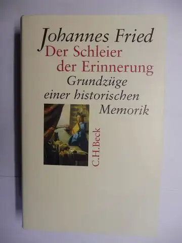 Fried *, Johannes: Der Schleier der Erinnerung. Grundzüge einer historischen Memorik. 