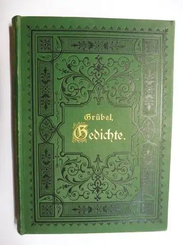 Grübel *, Johann Konrad und Franz Hartmann (Hrsg.): Grübel`s Gedichte in Nürnberger Mundart. In einer Auswahl herausgegeben von Dr. Franz Hartmann. 