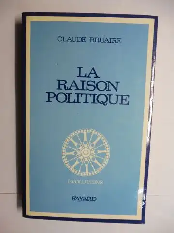 Bruaire *, Claude und Jean Brun (Collection): CLAUDE BRUAIRE *. LA RAISON POLITIQUE. + AUTOGRAPH * COLLECTION EVOLUTIONS. 