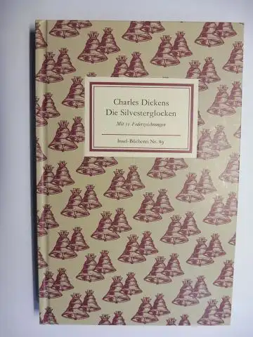 Dickens, Charles: Charles Dickens - Die Silvesterglocken. Ein Märchen von Glocken. die ein altes Jahr aus-und ein neues Jahr einläuteten. Mit elf Federzeichnungen nach der Erstausgabe von 1845. Insel-Bücherei Nr. 89. 