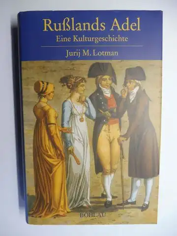 Lotman, Jurij M: Rußlands Adel. Eine Kulturgeschichte von Peter I. bis Nikolaus I *. 