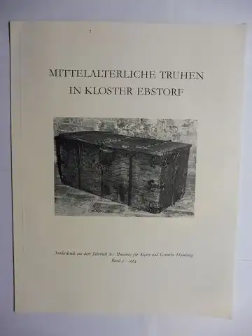 Appuhn, Horst: MITTELALTERLICHE TRUHEN IN KLOSTER EBSTORF *. Erich Meyer zum Gedächtnis. Sonderdruck aus dem Jahrbuch des Museums für Kunst und Gewerbe Hamburg Band 3. 1984. 