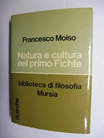 Moiso *, Francesco und Luigi Pareyson: FRANCESCO MOISO. Natura e cultura nel primo Fichte. + AUTOGRAPH *. 