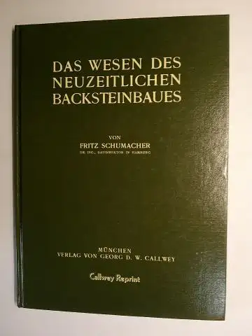 Schumacher *, Fritz: DAS WESEN DES NEUZEITLICHEN BACKSTEINBAUES von FRITZ SCHUMACHER. NACHDRUCK / REPRINT. 