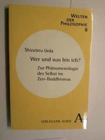 Ueda *, Shizuteru: Shizuteru Ueda *. Wer und was bin ich ?. Zur Phänomenologie des Selbst im Zen-Buddhismus. WELT DER PHILOSOPHIE 6. 