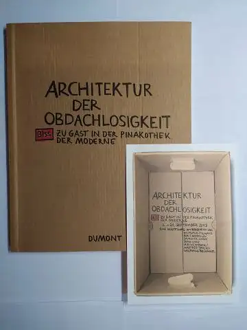 Prantl, Heribert, Eleni Adamidu Karin Sagner u. a: ARCHITEKTUR DER OBDACHLOSIGKEIT / "BISS" ZU GAST IN DER PINAKOTHEK DER MODERNE, MÜNCHEN. Ausstellung mit Fotografien von:.. 