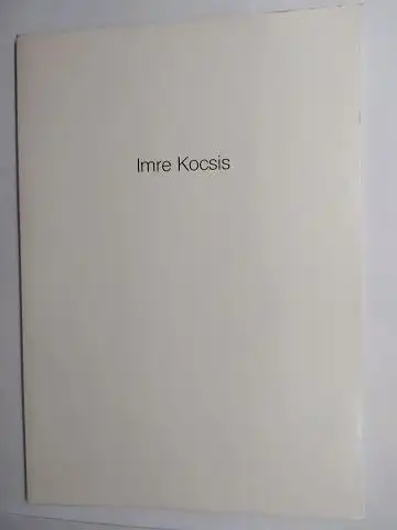 Obier, Uwe und Imre Kocsis *: Imre Kocsis *. Städtische Galerie Lüdenscheid. 6. September - 13. Oktober 1991. 