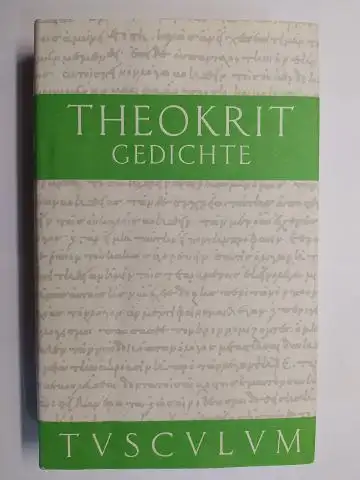 Theokrit * und Bernd Effe (Hrsg. u. übersetzt): THEOKRIT GEDICHTE. GRIECHISCH-DEUTSCH *. 