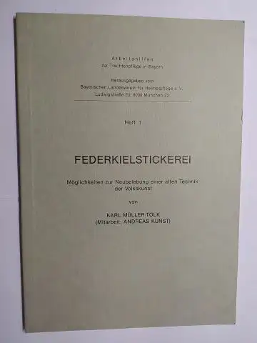 Müller-Tolk, Karl und Andreas Kunst (Mitarbeit): FEDERKIELSTICKEREI. Möglichkeiten zur Neubelebung einer alten Technik der Volkskunst *. 