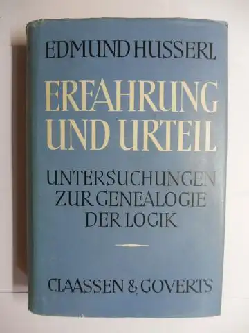 Husserl *, Edmund und Ludwig Landgrebe: EDMUND HUSSERL. ERFAHRUNG UND URTEIL - UNTERSUCHUNGEN ZUR GENEALOGIE DER LOGIK. Redigiert und herausgegeben von Ludwig Landgrebe. 