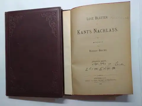 Kant *, Immanuel und Rudolf Reicke: LOSE BLÄTTER aus KANTS NACHLASS. MITGETHEILT (Mitgeteilt) von RUDOLF REICKE. ERSTES HEFT (BAND 1) // ZWEITES HEFT u. DRITTES.. 