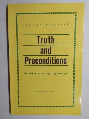 Skirbekk *, Gunnar and Jürgen Habermas (Brief): GUNNAR SKIRBEKK. Truth and Preconditions approached via an analysis of Heidegger. 