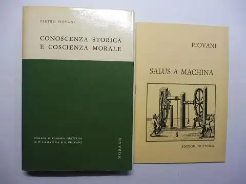 Piovani *, Pietro: 1) PIETRO PIOVANI. CONOSCENZA STORICA E COSCIENZA MORALE // 2) PIETRO PIOVANI. SALUS A MACHINA. 2 TITELN / 2 TITOLI. 1) COLLANA DI FILOSOFIA // 2) EDIZIONI DI ETHICA. 